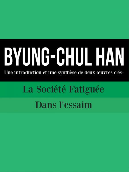 BYUNG-CHUL HAN : Une introduction et une synthèse de deux œuvres clés