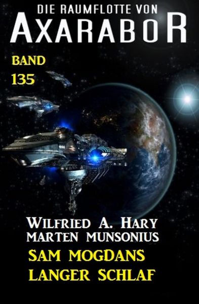 Sam Mogdans langer Schlaf: Die Raumflotte von Axarabor - Band 135