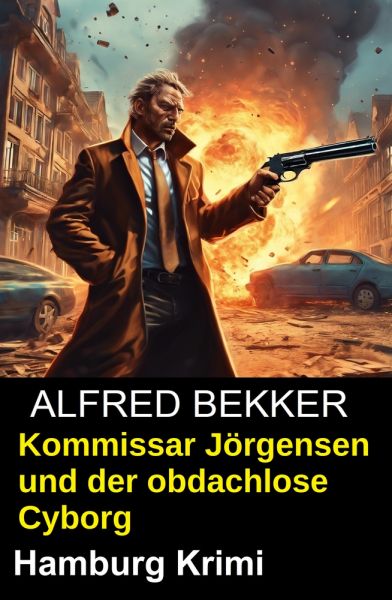 Kommissar Jörgensen und der obdachlose Cyborg: Hamburg Krimi