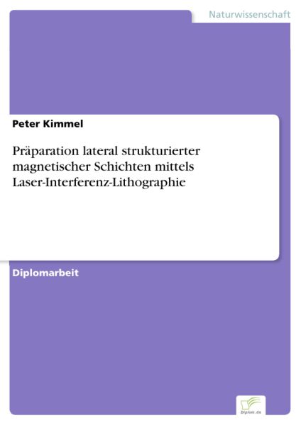 Präparation lateral strukturierter magnetischer Schichten mittels Laser-Interferenz-Lithographie