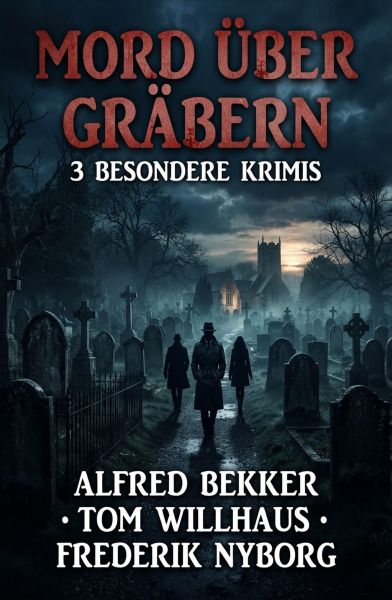 Mord über Gräbern: 3 besondere Krimis