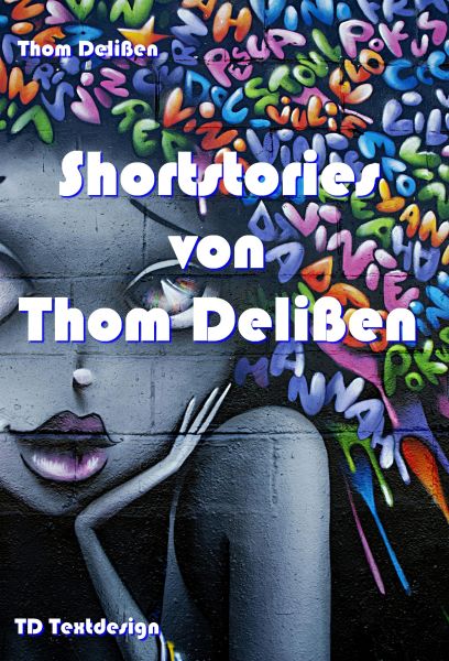 Shortstories von Thom Delißen