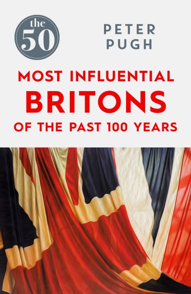 The 50 Most Influential Britons of the Past 100 Years The 50 Most Influential Britons of the Past 10
