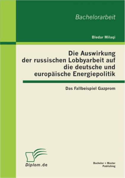 Die Auswirkung der russischen Lobbyarbeit auf die deutsche und europäische Energiepolitik: Das Fallb