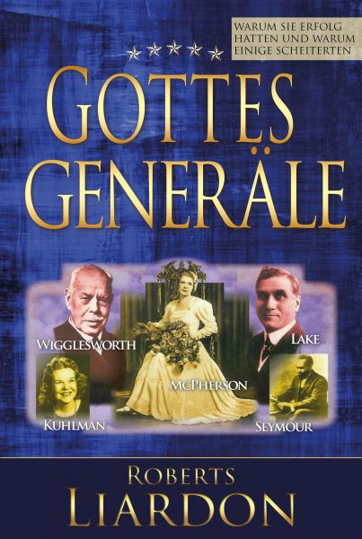 Gottes Generäle I : Warum sie Erfolg hatten und warum einige scheiterten