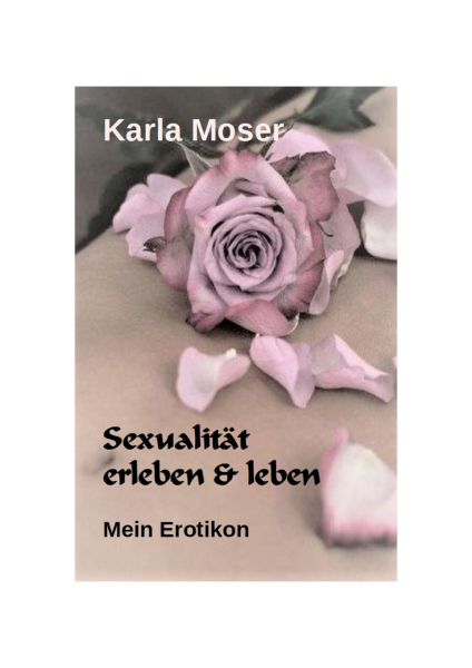 Sexualität erleben & leben - Ein informatives Nachschlagewerk mit vielen Bildern und Informationen z