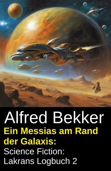 Ein Messias am Rand der Galaxis: Science Fiction: Lakrans Logbuch 2