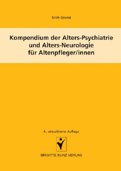 Kompendium der Alters-Psychiatrie und Alters-Neurologie für Altenpfleger/innen