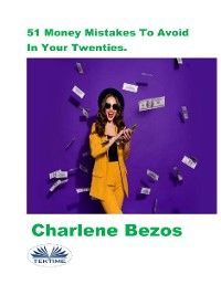 51 Money Mistakes To Avoid In Your Twenties