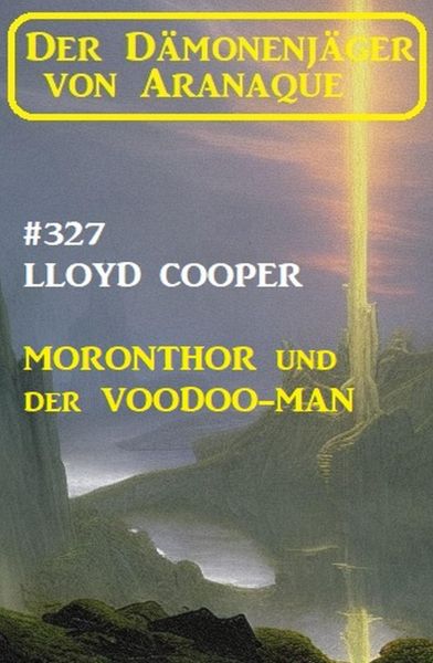 Moronthor und der ​Voodoo-Man: Der Dämonenjäger von Aranaque 327