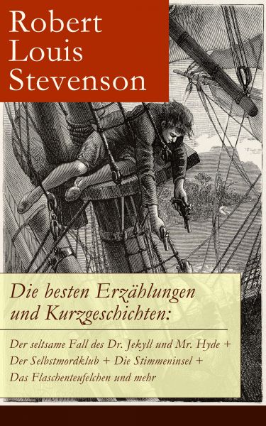 Die besten Erzählungen und Kurzgeschichten: Der seltsame Fall des Dr. Jekyll und Mr. Hyde + Der Selb