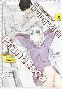 La Ragazza: Living with Francesca: Volume 3