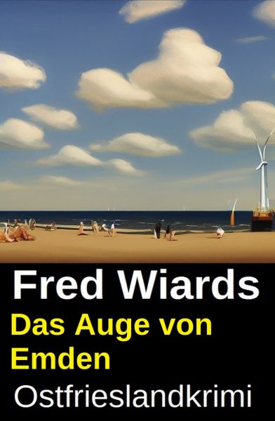 Das Auge von Emden: Ostfrieslandkrimi