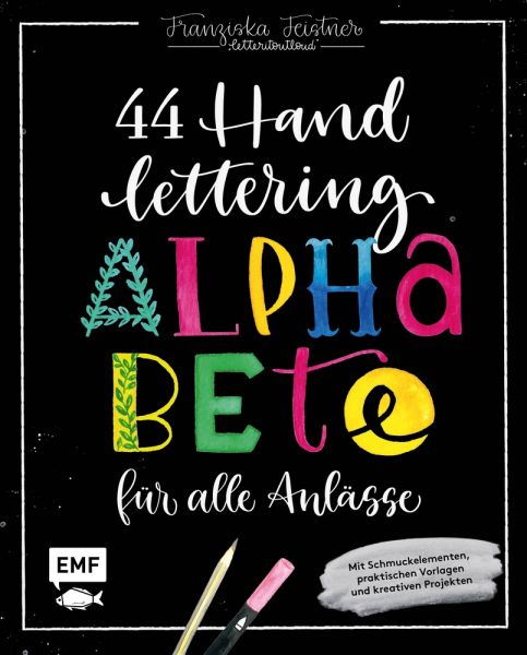 Handlettering – 44 Alphabete für alle Anlässe: Leg los, entdecke deinen Stil!