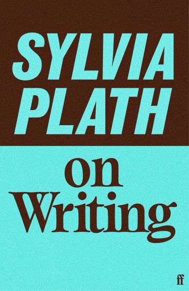 Sylvia Plath on Writing