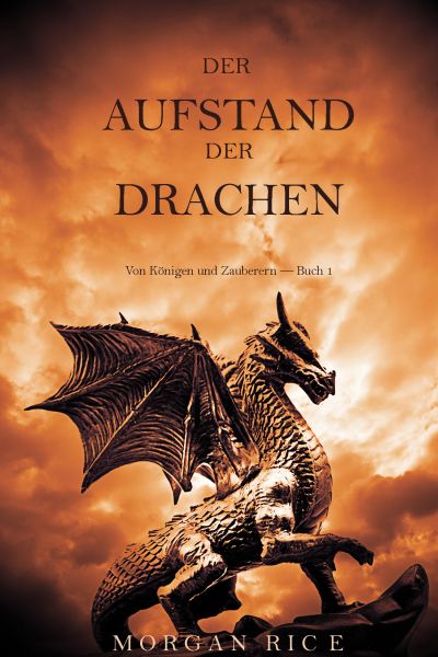 Der Aufstand der Drachen: Von Königen und Zauberern — Buch 1