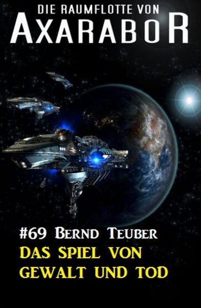 Die Raumflotte von Axarabor #69: Das Spiel von Gewalt und Tod