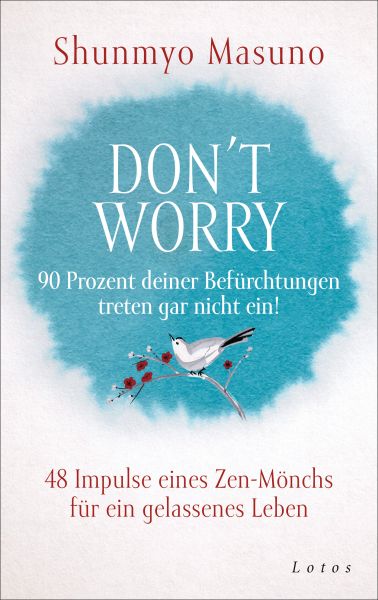 Don't Worry – 90 Prozent deiner Befürchtungen treten gar nicht ein!