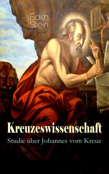 Kreuzeswissenschaft - Studie über Johannes vom Kreuz