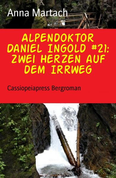 Alpendoktor Daniel Ingold #21: Zwei Herzen auf dem Irrweg