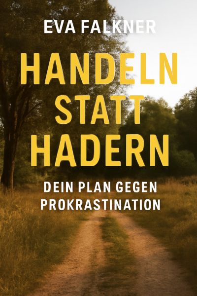 Handeln statt Hadern: Dein Plan gegen Prokrastination