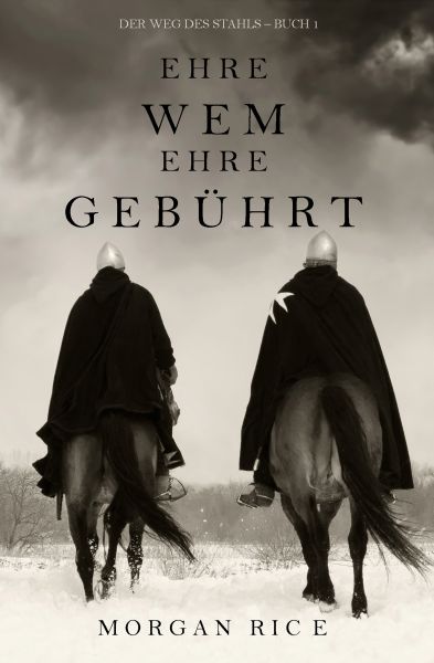 Ehre wem Ehre gebührt (Der Weg des Stahls—Buch Eins)