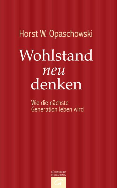 Opaschowski H. W., Wohlstand neu denken