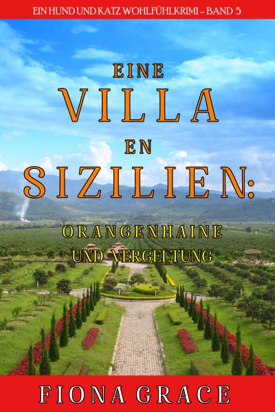 Eine Villa in Sizilien: Orangenhaine und Vergeltung (Ein Hund und Katz Wohlfühlkrimi – Band 5)