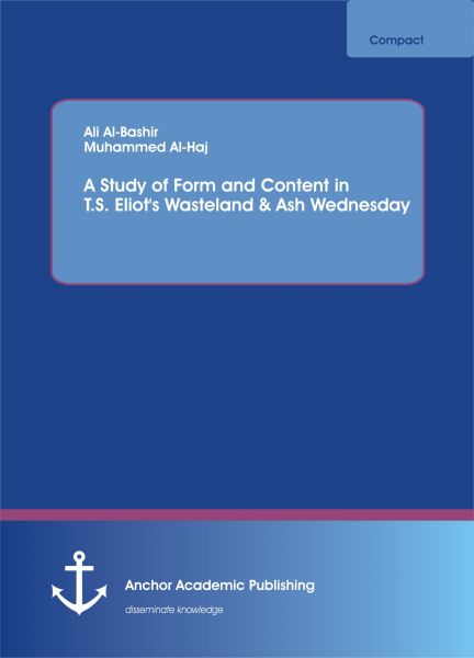 A Study of Form and Content in T.S. Eliot's Wasteland & Ash Wednesday