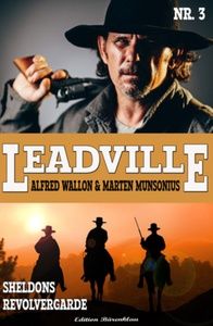 LEADVILLE #3: Sheldons Revolvergarde