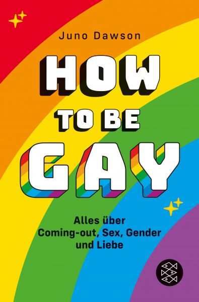 Cover Juno Dawson: How to Be Gay. Alles über Coming-out, Sex, Gender und Liebe