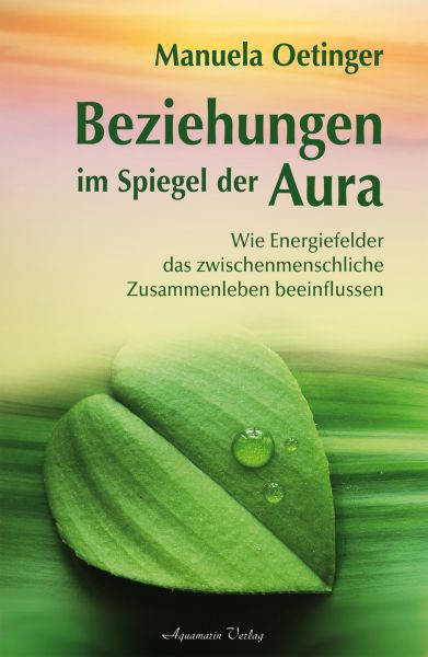 Beziehungen im Spiegel der Aura: Wie Energiefelder das zwischenmenschliche Zusammenleben beeinflusse