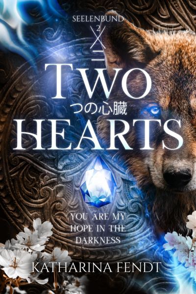 Two Hearts: You are my hope in the darkness ( Seelenbund-Trilogie Band 2 )