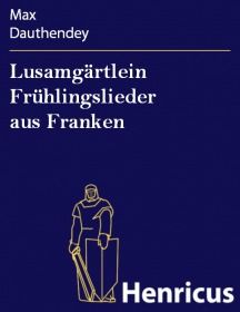 Lusamgärtlein Frühlingslieder aus Franken