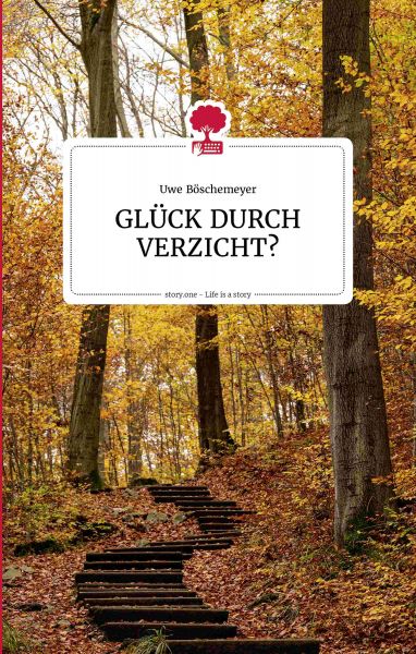 GLÜCK DURCH VERZICHT?