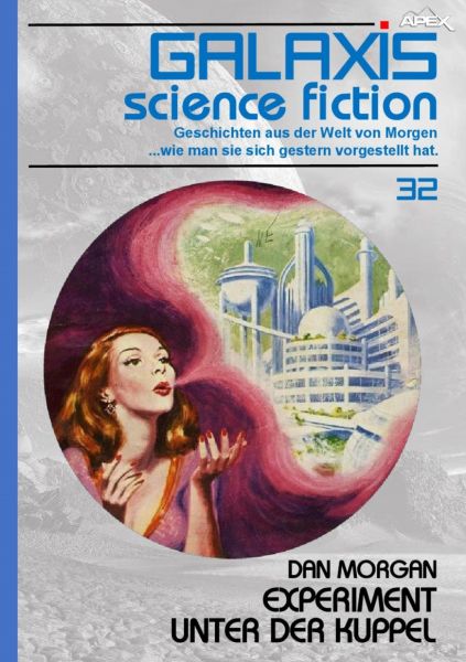 GALAXIS SCIENCE FICTION, Band 32: EXPERIMENT UNTER DER KUPPEL