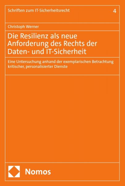 Die Resilienz als neue Anforderung des Rechts der Daten- und IT-Sicherheit