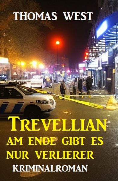 Trevellian: Am Ende gibt es nur Verlierer: Kriminalroman