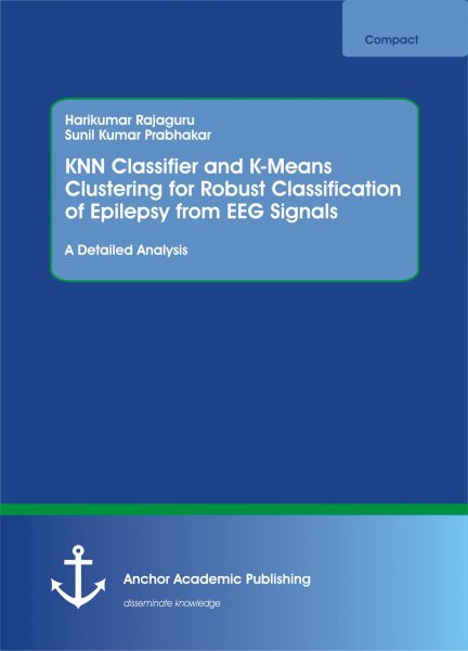 KNN Classifier and K-Means Clustering for Robust Classification of Epilepsy from EEG Signals. A Deta