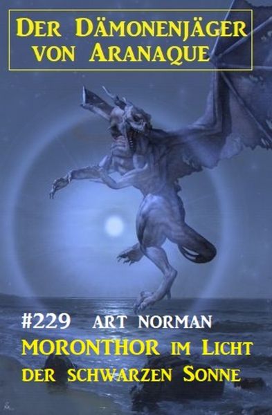 ​Moronthor im Licht der schwarzen Sonne: Der Dämonenjäger von Aranaque 229