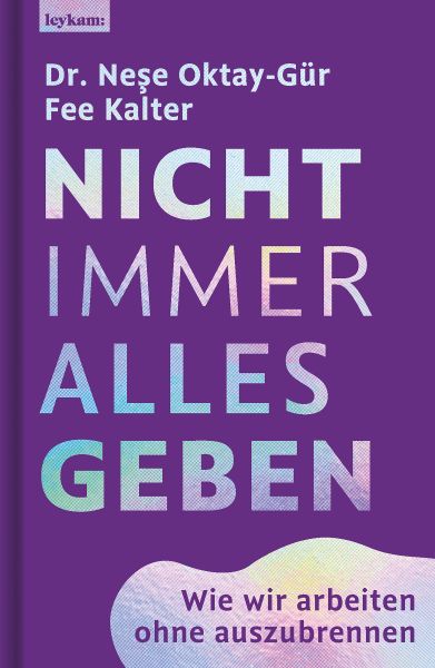 Nicht immer alles geben. Wie wir arbeiten ohne auszubrennen