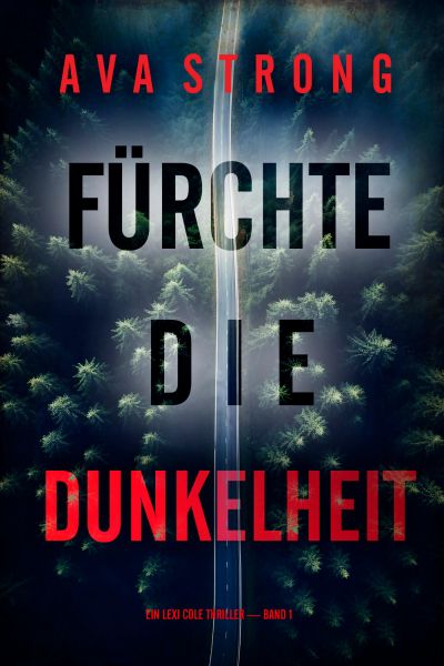 Fürchte die Dunkelheit (Ein Lexi Cole Thriller — Band 1)