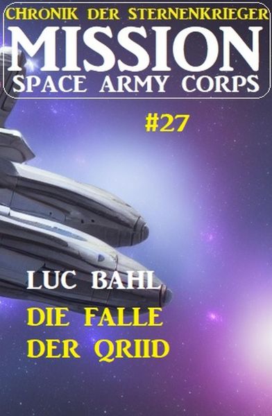 Mission Space Army Corps 27: Die Falle der Qriid: Chronik der Sternenkrieger