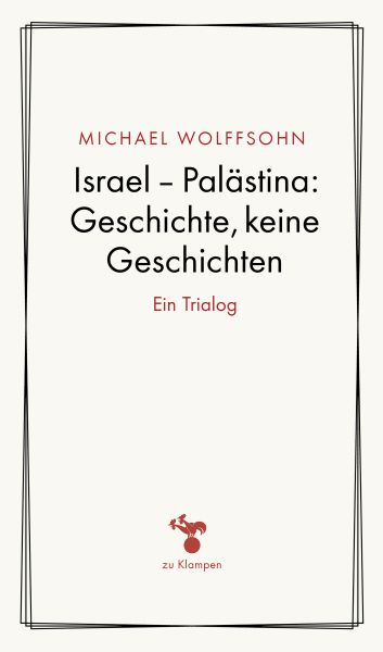 Israel – Palästina: Geschichte, keine Geschichte