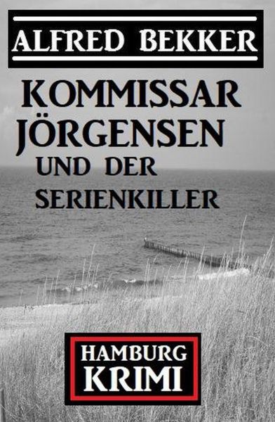 Kommissar Jörgensen und der Serienkiller: Hamburg Krimi
