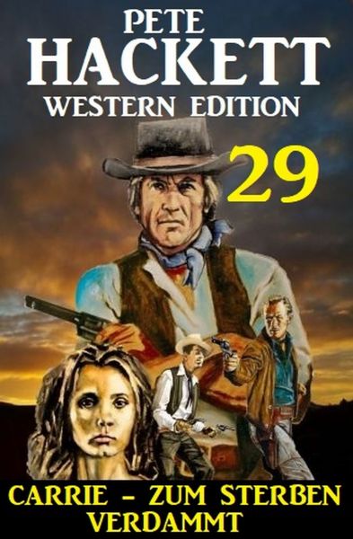 ​Carrie – zum Sterben verdammt: Pete Hackett Western Edition 29