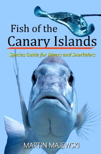 Fish of the Canary Islands Species Guide for Divers and Snorkelers