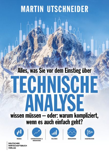 Alles, was Sie vor dem Einstieg über Technische Analyse wissen müssen - oder: warum kompliziert, wen