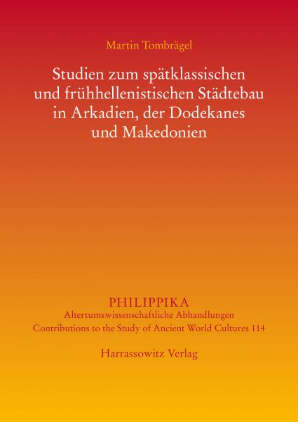 Studien zum spätklassischen und frühhellenistischen Städtebau in Arkadien, der Dodekanes und Makedon