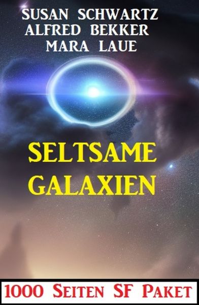 Seltsame Galaxien: 1000 Seiten SF Paket